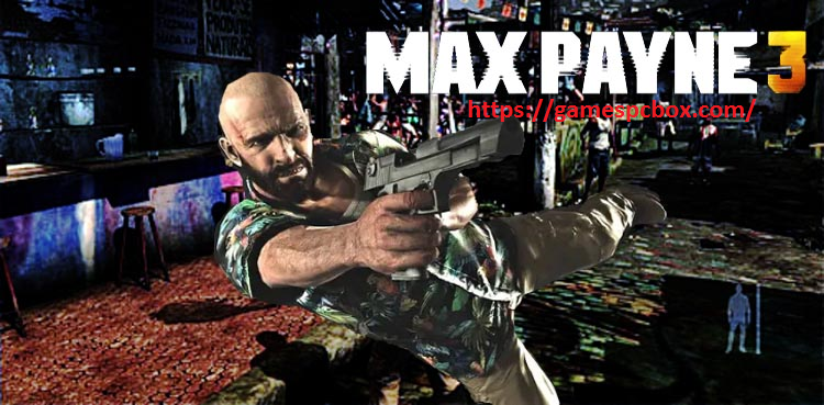 max payne 3 pc download highly compressed